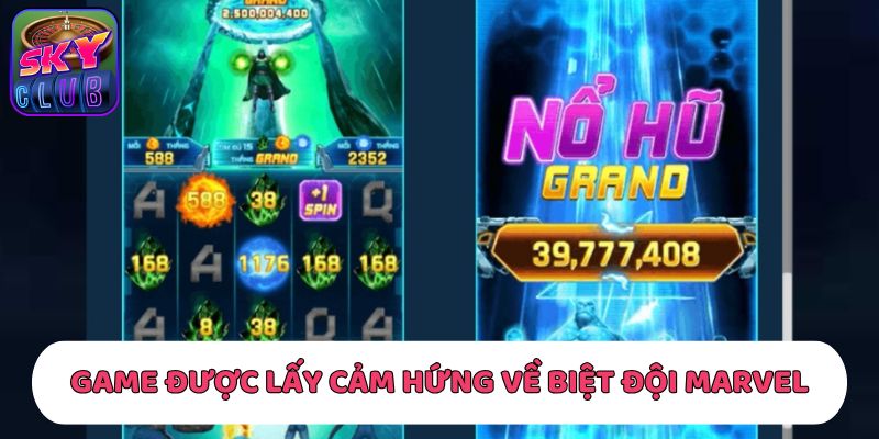 Game nổ hũ được lấy cảm hứng về biệt đội anh hùng Marvel