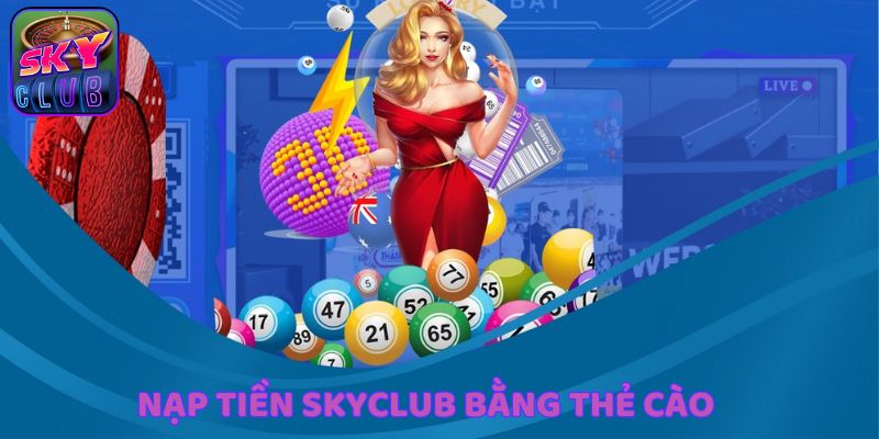 Hình thức nạp tiền SkyClub nhanh bằng thẻ cào