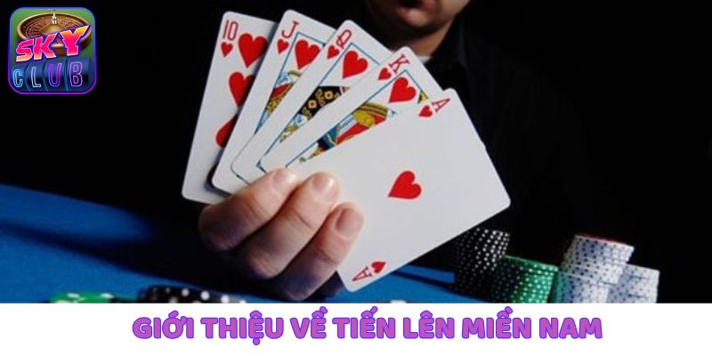 Khám phá cơ bản vài nét về tiến lên miền Nam tại SkyClub