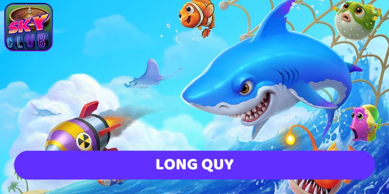 Long Quy đại diện cho hệ thống Jackpot cộng dồn trong game Bắn Cá 