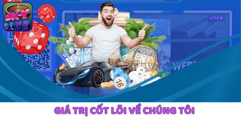 Những giá trị cốt lõi về chúng tôi - SkyClub đang hướng tới