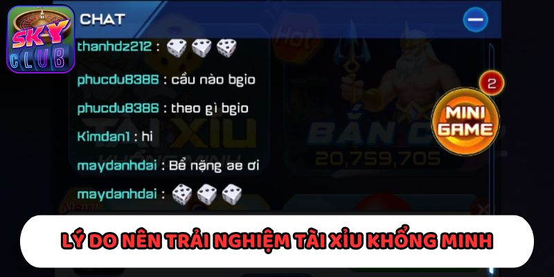 Những lý do nên trải nghiệm Tài Xỉu Khổng Minh tại SkyClub